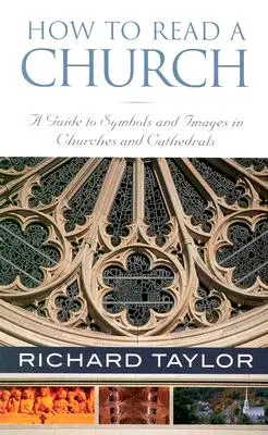 Ako čítať v kostole: Sprievodca symbolmi a obrazmi v kostoloch a katedrálach - How to Read a Church: A Guide to Symbols and Images in Churches and Cathedrals