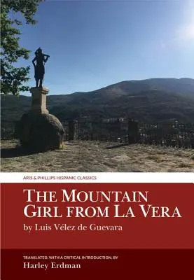 Horské dievča z La Vera: Luis Velez de Guevara - The Mountain Girl from La Vera: By Luis Velez de Guevara