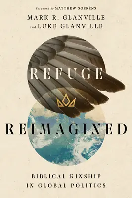Útočisko v novom ponímaní: Biblické príbuzenstvo v globálnej politike - Refuge Reimagined: Biblical Kinship in Global Politics