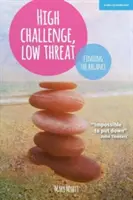 Vysoká náročnosť, nízke ohrozenie - ako najlepší vedúci nachádzajú rovnováhu - High Challenge, Low Threat - How the Best Leaders Find the Balance