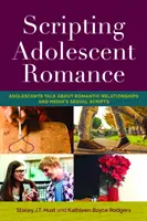Scripting Adolescent Romance: Adolescenti hovoria o romantických vzťahoch a sexuálnych scenároch médií - Scripting Adolescent Romance: Adolescents Talk about Romantic Relationships and Media's Sexual Scripts