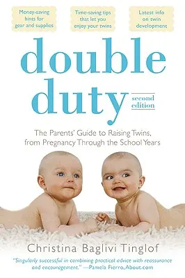 Dvojnásobná povinnosť: Sprievodca pre rodičov pri výchove dvojčiat od tehotenstva až po školské roky (2. vydanie) - Double Duty: The Parents' Guide to Raising Twins, from Pregnancy Through the School Years (2nd Edition)