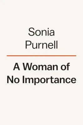 Bezvýznamná žena: Nevypovedaný príbeh americkej špiónky, ktorá pomohla vyhrať druhú svetovú vojnu - A Woman of No Importance: The Untold Story of the American Spy Who Helped Win World War II