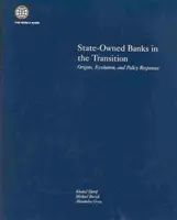 Štátom vlastnené banky v období transformácie: Bankové inštitúcie: vznik, vývoj a politické opatrenia - State-Owned Banks in the Transition: Origins, Evolution, and Policy Responses