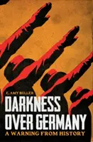 Tma nad Nemeckom - varovanie z histórie - Darkness Over Germany - A Warning From History