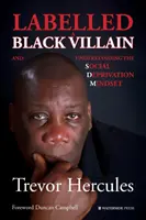 Nálepka čierneho darebáka: a pochopenie myslenia v sociálnej deprivácii - Labelled a Black Villain: and Understanding the Social Deprivation Mindset