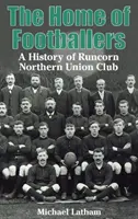 Domov futbalistov - História klubu Runcorn Northern Union - Home of Footballers - A History of Runcorn Northern Union Club