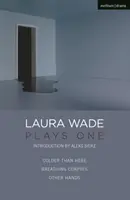 Laura Wadeová: Hrá jedna (Wadeová Laura (autorka)) - Laura Wade: Plays One (Wade Laura (Author))