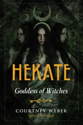 Hekaté: Hekaté: Hekaté je bohyňa, ktorá sa narodila v roku 1914 a ktorá sa narodila v roku 1914: Bohyňa čarodejníc - Hekate: Goddess of Witches