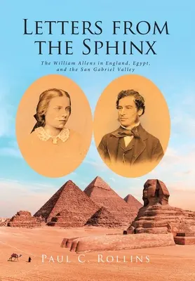 Listy od sfingy: William Allens v Anglicku, Egypte a údolí San Gabriel - Letters from the Sphinx: The William Allens in England, Egypt, and the San Gabriel Valley