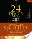 24 smrteľných hriechov softvérovej bezpečnosti: Chyby v programovaní a ako ich odstrániť - 24 Deadly Sins of Software Security: Programming Flaws and How to Fix Them