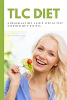 TLC diéta: Prehľad a prehľad pre začiatočníkov s receptami - TLC Diet: A Beginner's Overview and Review with Recipes