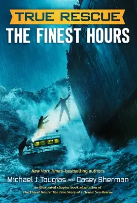Skutočná záchrana: The Finest Hours: The Story of the Sea: The Story of The Sea: The Story of The Sea: The Finest Hours: Pravdivý príbeh hrdinskej záchrany na mori - True Rescue: The Finest Hours: The True Story of a Heroic Sea Rescue