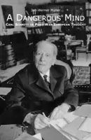 Nebezpečná myseľ: Carl Schmitt v povojnovom európskom myslení - A Dangerous Mind: Carl Schmitt in Post-War European Thought