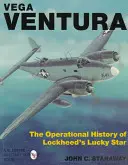Vega Ventura: Prevádzkový príbeh lietadla Lockheed Lucky Star - Vega Ventura: The Operational Story of Lockheed's Lucky Star