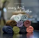 Jednoduché pletené utierky: Naučte sa pliesť steh po stehu s modernými projektmi, ktoré sa dajú vyradiť z hry. - Easy Knit Dishcloths: Learn to Knit Stitch by Stitch with Modern Stashbuster Projects