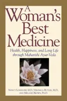 Najlepší liek ženy: Vydanie knihy: Zdravie, šťastie a dlhý život prostredníctvom Maharišiho Ajur-Vedy - A Woman's Best Medicine: Health, Happiness, and Long Life Through Maharishi Ayur-Veda