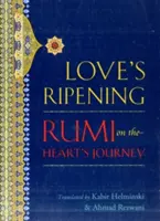 Dozrievanie lásky: Rumi na ceste srdca - Love's Ripening: Rumi on the Heart's Journey