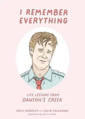 Všetko si pamätám: Životné lekcie z Dawson's Creek - I Remember Everything: Life Lessons from Dawson's Creek