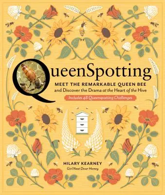 Queenspotting: Zoznámte sa s pozoruhodnou včelou kráľovnou a objavte drámu v srdci úľa; obsahuje 48 výziev na pozorovanie kráľovnej - Queenspotting: Meet the Remarkable Queen Bee and Discover the Drama at the Heart of the Hive; Includes 48 Queenspotting Challenges