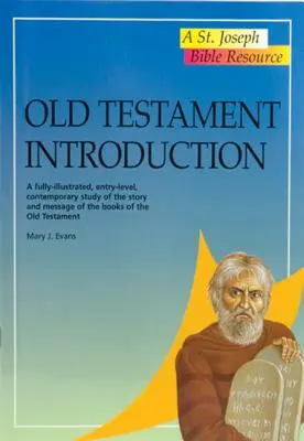 Úvod do Starého zákona: Úvod do Starého zákona: plne ilustrovaná štúdia o príbehu a posolstve starozákonných kníh na základnej úrovni - Old Testament Introduction: A Fully-Illustrated, Entry-Level, Contemporary Study of the Story and Message of the Books of the Old Testament