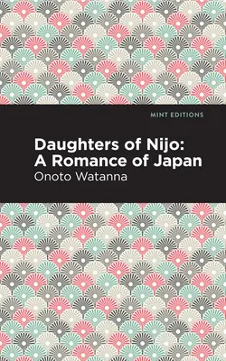 Dcéry Nidžó: Nijo: Japonský román - Daughters of Nijo: A Romance of Japan