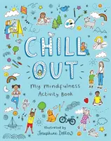 Chill Out: Moja kniha aktivít Mindfulness - Chill Out: My Mindfulness Activity Book
