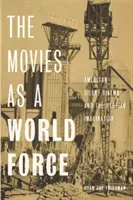 Filmy ako svetová sila: Americký nemý film a utopická predstavivosť - The Movies as a World Force: American Silent Cinema and the Utopian Imagination