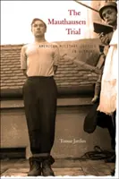 Mauthausenský proces: Americká vojenská justícia v Nemecku - The Mauthausen Trial: American Military Justice in Germany