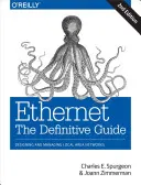 Ethernet: Definitívny sprievodca: Ethernet: sprievodca Ethernetom: Návrh a správa lokálnych sietí - Ethernet: The Definitive Guide: Designing and Managing Local Area Networks
