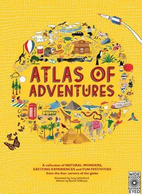 Atlas dobrodružstiev: Zborník prírodných zázrakov, vzrušujúcich zážitkov a zábavných slávností zo štyroch kútov sveta - Atlas of Adventures: A Collection of Natural Wonders, Exciting Experiences and Fun Festivities from the Four Corners of the Globe