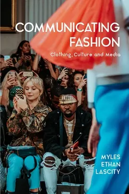 Komunikácia o móde: Oblečenie, kultúra a médiá - Communicating Fashion: Clothing, Culture, and Media