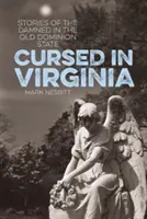 Prekliate vo Virgínii: Príbehy o prekliatych v starom štáte Dominion - Cursed in Virginia: Stories of the Damned in the Old Dominion State