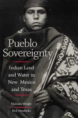 Suverenita Puebla: Pôda a voda Indiánov v Novom Mexiku a Texase - Pueblo Sovereignty: Indian Land and Water in New Mexico and Texas