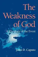 Slabosť Boha: Teológia udalosti - The Weakness of God: A Theology of the Event