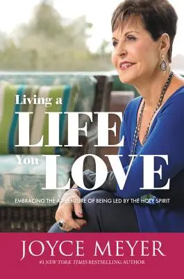 Žiť život, ktorý miluješ: Život, ktorý žiješ: Prijať dobrodružstvo vedenia Duchom Svätým - Living a Life You Love: Embracing the Adventure of Being Led by the Holy Spirit