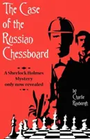 Prípad ruskej šachovnice: Záhada Sherlocka Holmesa odhalená až teraz - The Case of the Russian Chessboard: A Sherlock Holmes Mystery Only Now Revealed