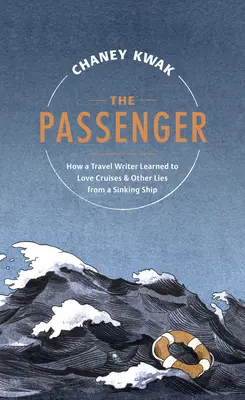 Pasažierka: Ako sa cestovateľka naučila milovať plavby a iné lži z potápajúcej sa lode - The Passenger: How a Travel Writer Learned to Love Cruises & Other Lies from a Sinking Ship