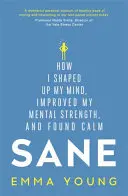 Rozumná - Ako som si formovala myseľ, zlepšila duševnú silu a našla pokoj - Sane - How I shaped up my mind, improved my mental strength and found calm