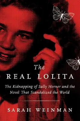 Skutočná Lolita: Únos Sally Hornerovej a román, ktorý škandalizoval svet - The Real Lolita: The Kidnapping of Sally Horner and the Novel That Scandalized the World