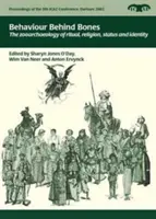 Správanie sa za kosťami: Zooarcheológia rituálu, náboženstva, statusu a identity - Behaviour Behind Bones: The Zooarchaeology of Ritual, Religion, Status and Identity