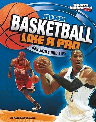 Hrajte basketbal ako profesionál: Kľúčové zručnosti a tipy - Play Basketball Like a Pro: Key Skills and Tips