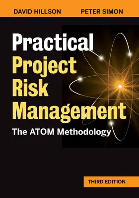 Praktické riadenie projektových rizík, tretie vydanie: Metodika atómu - Practical Project Risk Management, Third Edition: The Atom Methodology