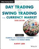 Denné obchodovanie a swingové obchodovanie na menovom trhu: Technické a fundamentálne stratégie na dosiahnutie zisku z pohybov na trhu - Day Trading and Swing Trading the Currency Market: Technical and Fundamental Strategies to Profit from Market Moves