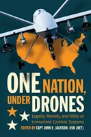 Jeden národ pod vládou dronov: Bezpilotné bojové systémy: zákonnosť, morálka a užitočnosť - One Nation Under Drones: Legality, Morality, and Utility of Unmanned Combat Systems