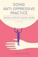 Robiť antiopresívnu prax: Sociálna práca v oblasti sociálnej spravodlivosti, 2. vydanie - Doing Anti-Oppressive Practice: Social Justice Social Work, 2nd Edition
