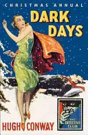 Temné dni a oveľa temnejšie dni: Vianočná ročenka Klubu detektívnych príbehov (klasika detektívneho klubu) - Dark Days and Much Darker Days: A Detective Story Club Christmas Annual (Detective Club Crime Classics)