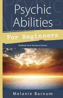 Psychické schopnosti pre začiatočníkov: Prebuďte svoje intuitívne zmysly - Psychic Abilities for Beginners: Awaken Your Intuitive Senses