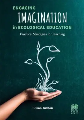 Zapájanie predstavivosti do ekologickej výchovy: Praktické stratégie pre učiteľov - Engaging Imagination in Ecological Education: Practical Strategies for Teachers