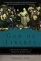 Boh slobody: Náboženské dejiny americkej revolúcie - God of Liberty: A Religious History of the American Revolution